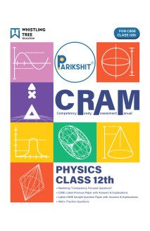 Parikshit CBSE Class 12th CRAM Physics (Competency Focused & Based Questions Chapter-wise) For 2026 Board Exam